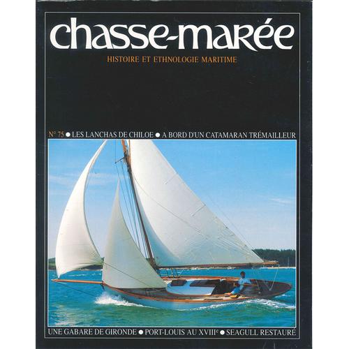 Magazine Chasse-Marée Nº75 Les Lanchas De Chiloe - À Bord D’Un Catamaran Trémailleur