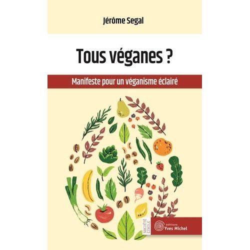 Tous Véganes ? - Manifeste Pour Un Véganisme Éclairé