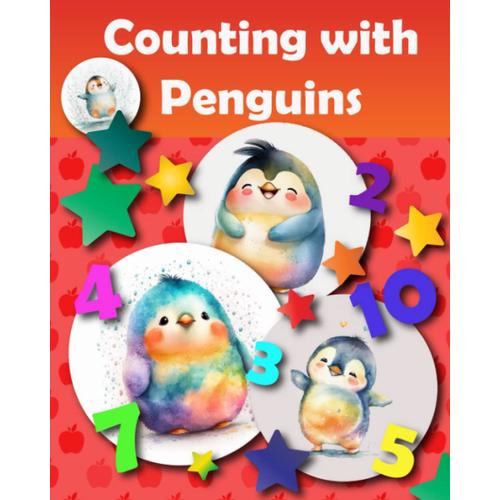 Counting With Penguins Book For Toddlers: Counting Activity Book For Kids Ages 1-3, 3-5: Childrens Book With Cute Bright Pictures, 38 Pages, 8x10 (Childrens Animal Books)