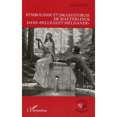 Symbolisme Et Dramaturgie De Maeterlinck Dans "Pelléas Et Mélisande