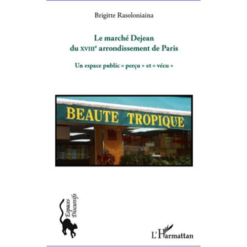 Le Marché Dejean Du Xviiie Arrondissement De Paris - Un Espace Public "Perçu" Et "Vécu