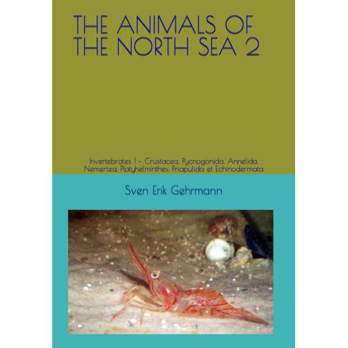 The Animals Of The North Sea 2: Invertebrates I Crustacea, Pycnogonida, Annelida, Nemertea, Platyhelminthes, Priapulida Et Echinodermata