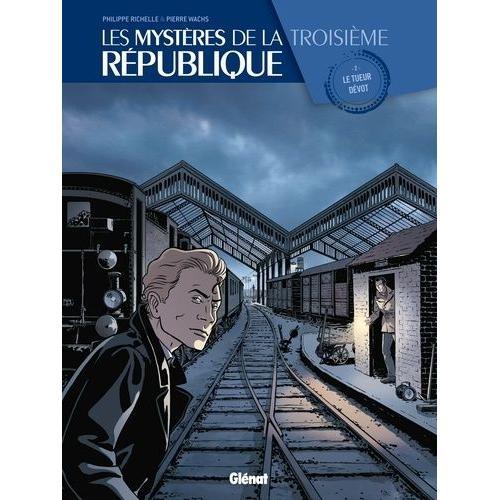 Les Mystères De La Troisième République Tome 2 - Le Tueur Dévot