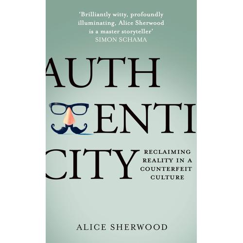 Authenticity: How Economics, Evolution And Technology Drive Us To Deceive And How We Can Fight Back