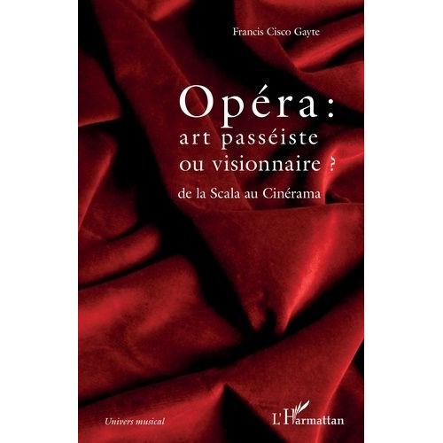 Opéra : Art Passéiste Ou Visionnaire ? - De La Scala Au Cinérama