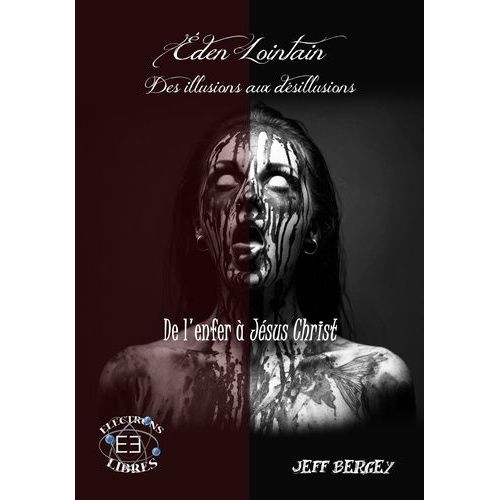 Eden Lointain Tome 2 - Des Illusions Aux Désillusions - De L'enfer À Jésus