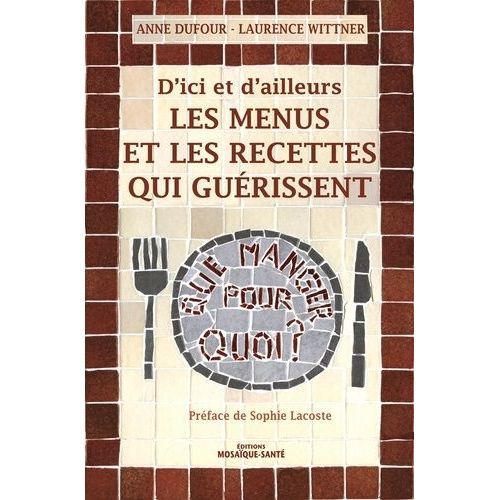 Les Menus Et Les Recettes Qui Guérissent - D'ici Et D'ailleurs