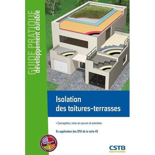 Isolation Des Toitures-Terrasses - Conception, Réalisation Et Entretien