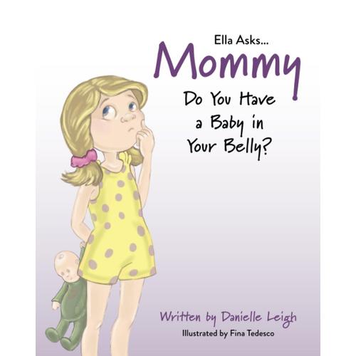 Ella Asks...Mommy Do You Have A Baby In Your Belly?