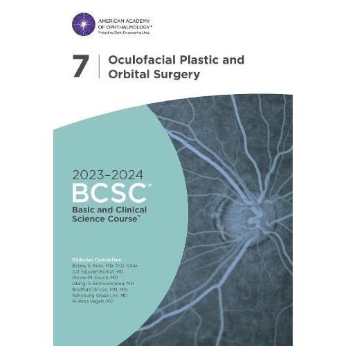 2023-2024 Basic And Clinical Science Courseâ¢, Section 7: Oculofacial Plastic And Orbital Surgery