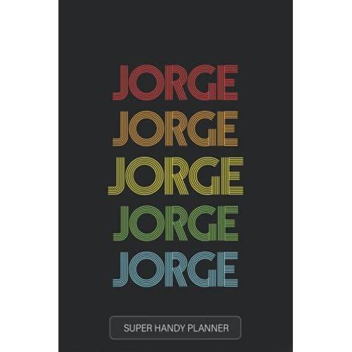 Jorge: Jorge Name Custom Gift Planner Calendar Notebook Journal