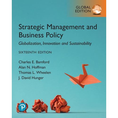 Strategic Management And Business Policy: Globalization, Innovation And Sustainability, Global Edition