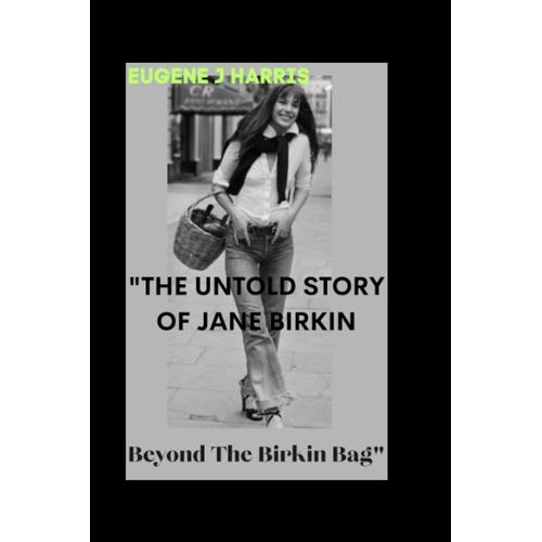 "The Untold Story Of Jane Birkin:: Beyond The Birkin Bag"