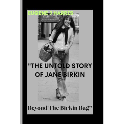 The Untold Story Of Jane Birkin: Beyond The Birkin Bag