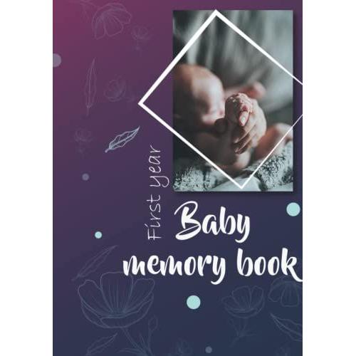 First Year Baby Memory Book: Pregnancy And Newborn Book | Baby Best Moments Journal | Elegant Hardcover Memory Book For New Mom | 7" X 11"