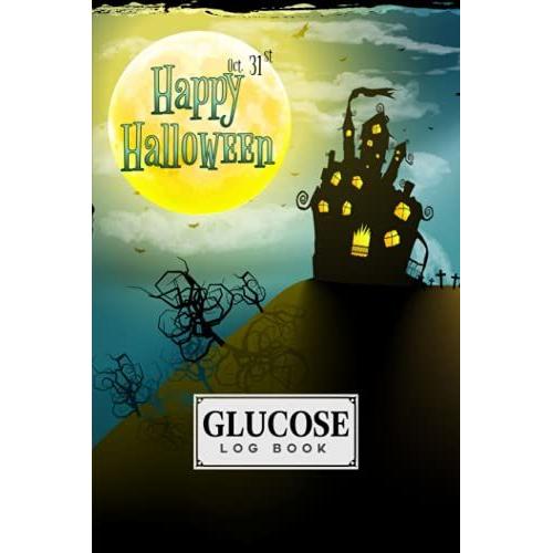 Glucose Log Book: Premium Halloween Patty Cover Glucose Log Book, Your Glucose Monitoring Log - Record Blood Sugar Levels (Before & After), 120 Pages, Size 6" X 9" By Friedhelm Baier