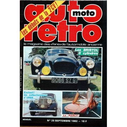 Auto Moto Retro N° 25 - Les Bristol 6 Cylindres, La Nancy À Portes En Elytre, Les  Collectionneurs Russes...