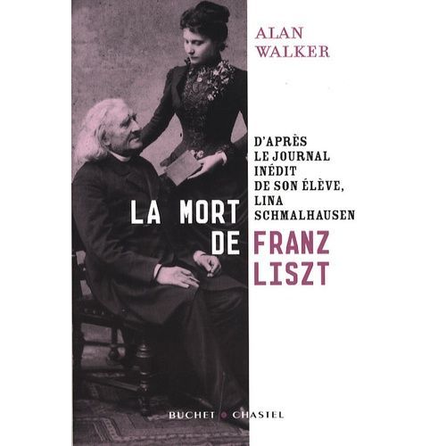 La Mort De Franz Liszt - D'après Le Journal Inédit De Son Élève, Lina Schmalhausen