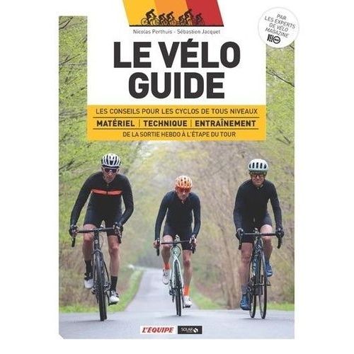 Le Vélo Guide - Les Conseils Pour Les Cyclos De Tous Niveaux