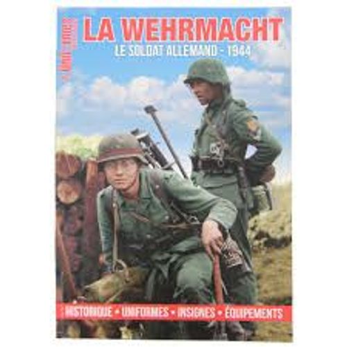 Uniformes Thematique N 3 . La Wehrmacht Le Soldat Allemand 1944