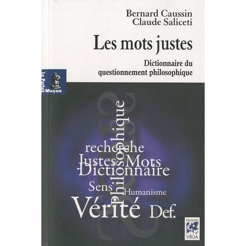 Les Mots Justes - Dictionnaire Du Questionnement Philosophique