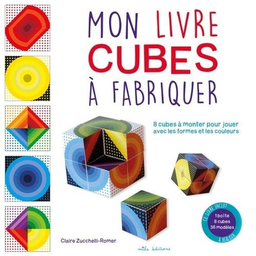 Mon Livre Cubes À Fabriquer - 8 Cubes À Monter Pour Jouer Avec Les Formes Et Les Couleurs