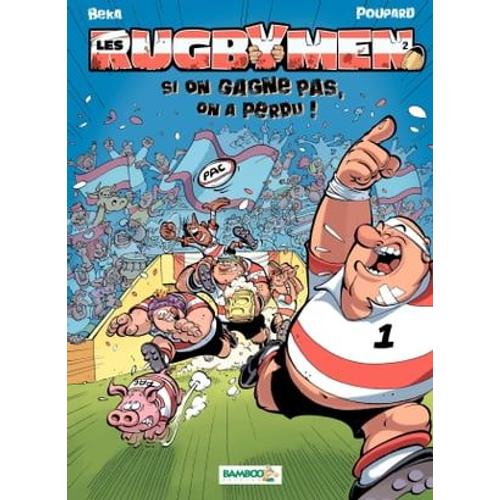 Les Rugbymen - Tome 2 - Si On Gagne Pas, On A Perdu !