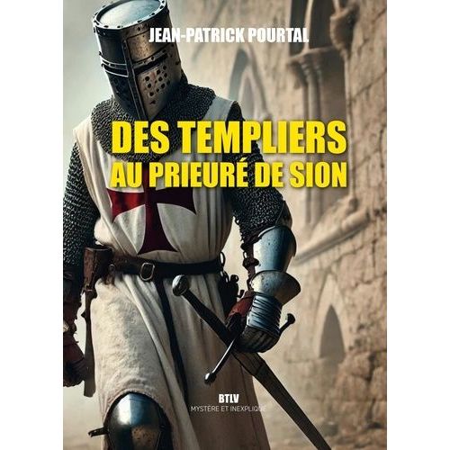 Des Templiers Au Prieuré De Sion - Arginy - Gisors - Rennes-Le-Château