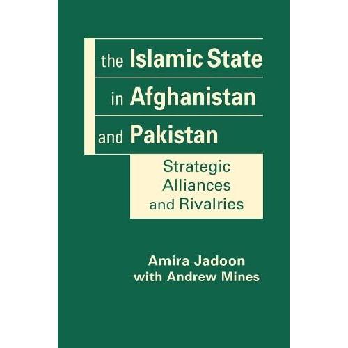 The Islamic State In Afghanistan And Pakistan: Strategic Alliances And Rivalries