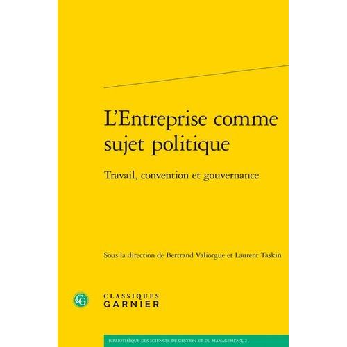 L'entreprise Comme Sujet Politique - Travail, Convention Et Gouvernance