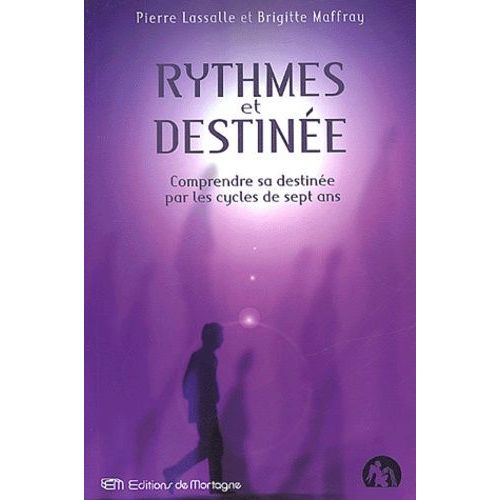 Rythmes Et Destinée - Comprendre Sa Destinée Par Les Cycles De Sept Ans