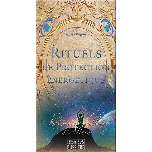 Rituels De Protection Énergétique - Les Secrets Oubliés D'alicia