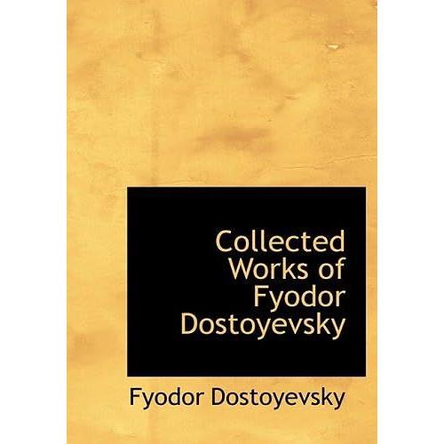 Collected Works Of Fyodor Dostoyevsky