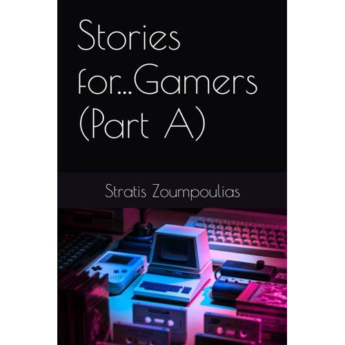 Stories For...Gamers (Part A)