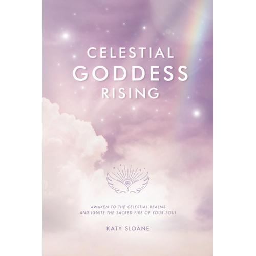 Celestial Goddess Rising: Awaken To The Celestial Realms & Ignite The Sacred Fire Of Your (Black And White Edition)