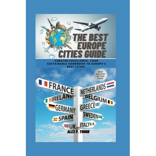 The Best Europe Cities Guide: Curated Excellence, Your Sustainable Handbook To Europe's Best Cities.