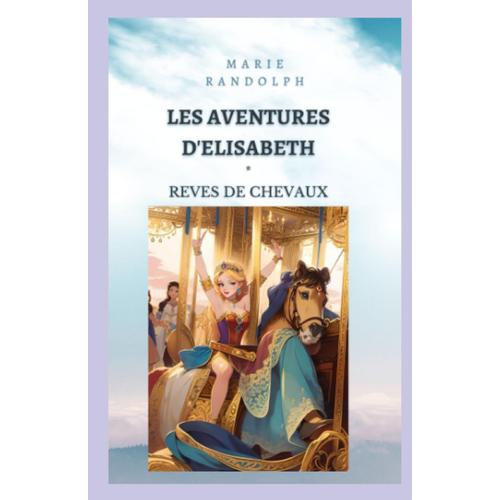 Les Aventures D'elisabeth: Reves De Chevaux