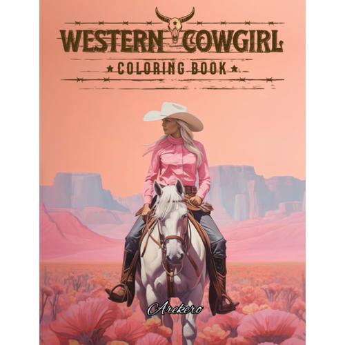 Western Cowgirl Coloring Book: American Wild West Cowgirl Coloring Book - Incredible Coloring Illustrations