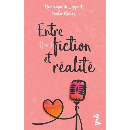 Entre (Fan)Fiction Et Réalité Tome 1