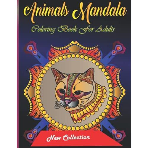 Animals Mandala Coloring Book For Adults: Adult Coloring Book: 70 Stunning Mandala Animals And Birds Designs| Dinosaurs, Lions, Elephants, Dogs, Cats, , Bear, Sea Horse, , Owls,.