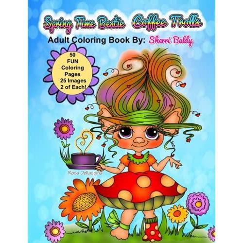 Spring Time Bestie Coffee Trolls: Adult Coloring Book By Sherri Baldy