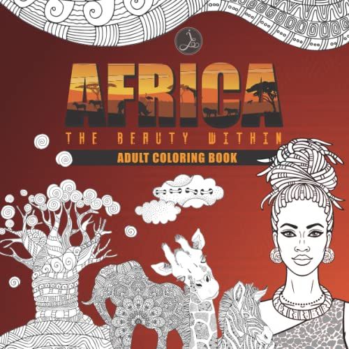 Africa The Beauty Within: Adult Coloring Book