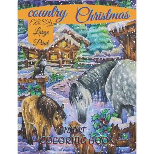 Easy Large Print Country Christmas Adult Coloring Book: Large Print Simple And Easy Winter Season Creative Country Christmas Book For Adults.