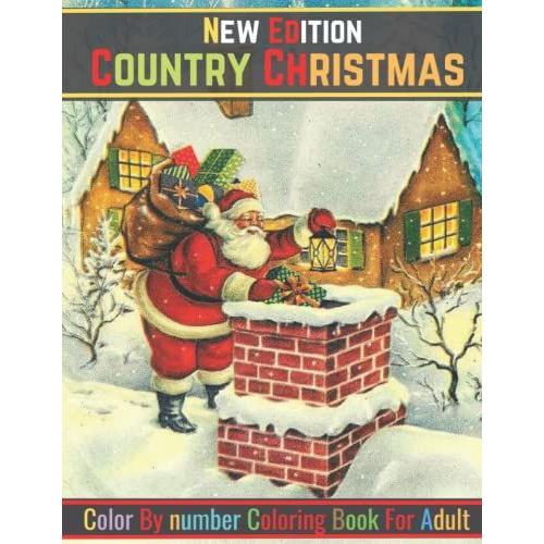 New Edition Country Christmas Color By Number Coloring Book For Adult: Large Print Simple And Easy Winter Season Creative Country Christmas Color By Numbers Book For Adult