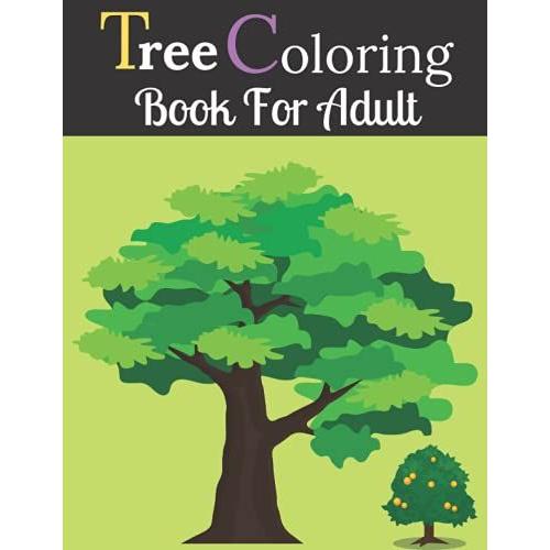 Tree Coloring Book For Adult: Forests And Trees Adult Colouring Images And Adult Coloring Book With Stress Relieving Trees Coloring Book Designs For Relaxation