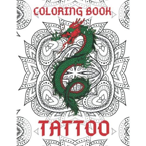 Tattoo Coloring Book: Coloring Book For Adults , Adult Coloring Book, Mandala Patterns Design, For Grown-Ups, Perfect Gift For Who Loves Tattoo, ... Heart, Flowers, Roses,Relaxing, Ultimate