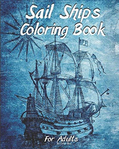 Sail Ships Coloring Book For Adults: Stress Relieving Ships And Nautical Adventures Adult Relaxing Coloring Book, Men And Women With Easy One Sided ... And Relaxation: 1 (Ships Activity Book)