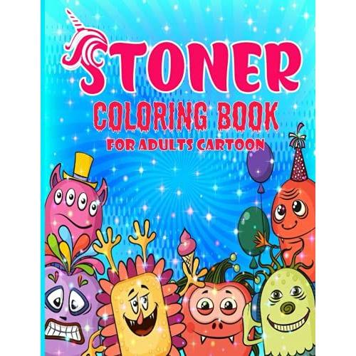 Stoner Coloring Book For Adults Cartoon: Adult Psychedelic Trippy Coloring Books For Men And Women With Stoner Beautiful Simple Designs