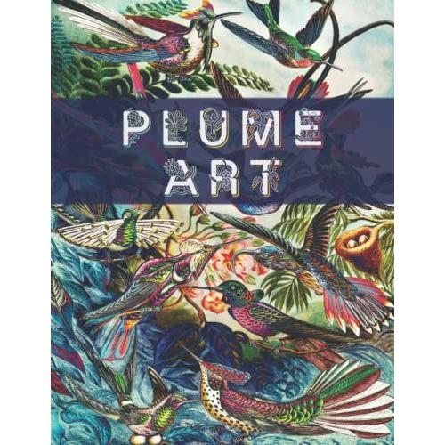 Plume Art | Adult Coloring Book Feature Birds: Art Inspired Coloring Book For Bird Lovers Includes Stress Relieving Designs For Adults Relaxation
