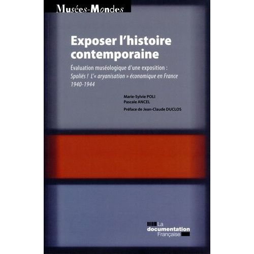 Exposer L'histoire Contemporaine - Spoliés ! L'"Aryanisation" Économique En France 1940-1944